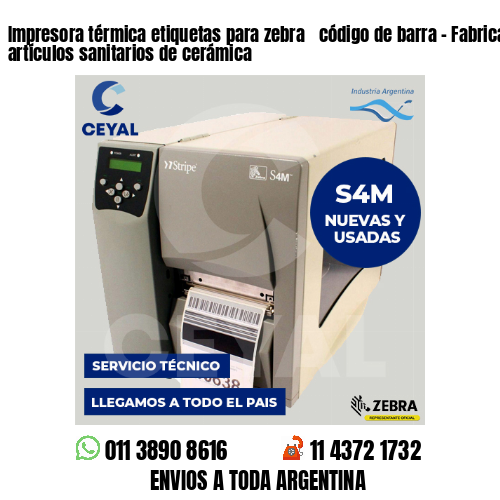 Impresora térmica etiquetas para zebra  código de barra – Fabricación de artículos sanitarios de cerámica
